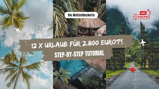 12 x URLAUB für den Preis von EINEM 🤑 StepbyStep Tutorial I Die Weltentdeckerin [upl. by Ahpla]