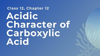 Acidic character of Carboxylic acid Chapter 12 Class 12 [upl. by Lrat]