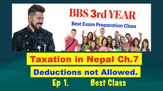 Deductions not Allowed  Ch 7  Taxation in Nepal  BBS 3rd Year  By Arjun Sir [upl. by Negrom]