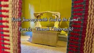 “Faith Journeys with God in the Land” Part 62  Timnah Tabernacle [upl. by Etnomal]