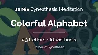 3  Colorful Alphabet  Letters  Graphemes  Garden of Synesthesia  10 min Synesthesia Meditation [upl. by Abrahamsen]