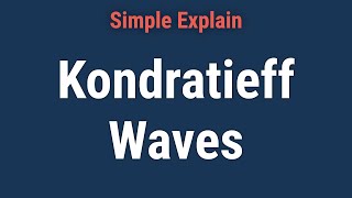 What Is a Kondratieff Wave Understanding Past Cycles and How They Work [upl. by Yung]