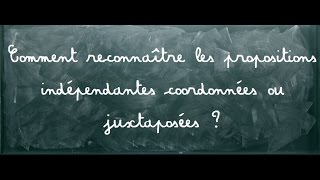 les propositions indépendantes juxtaposées ou coordonnées [upl. by Hofmann]