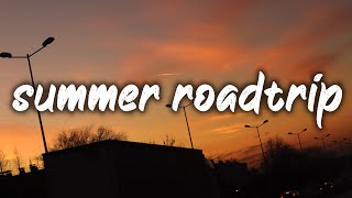 songs for a summer road trip summer vibes playlist [upl. by Ehtnax]