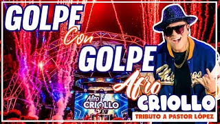 AFRO CRIOLLO  GOLPE CON GOLPE OficialVideo  Tributo A Pastor López  HOUSE MIX [upl. by Blockus]