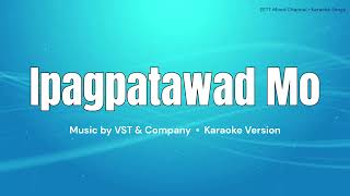 Ipagpatawad Mo  VST amp Company  Karaoke Version [upl. by Shutz878]