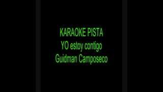 YO estoy contigo KARAOKE  Guidman Camposeco [upl. by Ecirtram96]