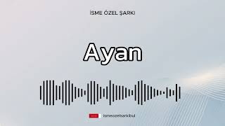 İsme Özel Şarkı  AYAN 🇦🇿 [upl. by Kattie211]