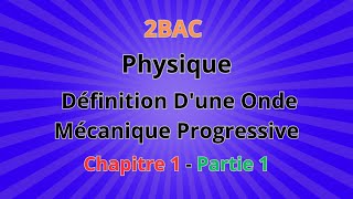 2BAC  Physique Ch1  Définition Dune Onde Mécanique Progressive  Partie 1 [upl. by Jannelle436]