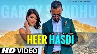 Heer Hasdi Garry Sandhu Official Video Garry Sandhu New Song Latest Punjabi Song 2021 [upl. by Garald927]