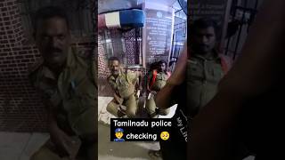 Tamilnadu police 👮‍♂️ checking 🥺😰 police tamilnadu chennai shorts [upl. by Zzaj]