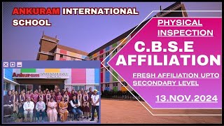 ANKURAM INTERNATIONAL SCHOOLCBSE PHYSICAL INSPECTION FOR FRESH AFFILIATION UPTO SEC LVL13NOV2024 [upl. by Seaddon940]