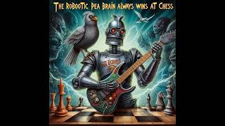 🎸THE ROBOTIC PEA BRAIN ALWAYS WINS AT CHESS🎸victory of the mind heavy metal AIAIisGreat [upl. by Enilrad]