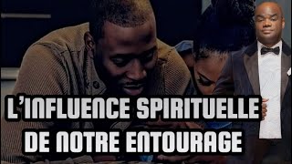 LINFLUENCE SPIRITUELLE DE NOTRE ENTOURAGE [upl. by Jeane]