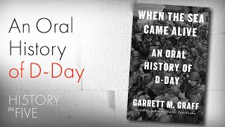 Garrett Graff on When the Sea Came Alive An Oral History of DDay [upl. by Sumerlin]