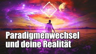 Paradigmenwechsel und deine Realität [upl. by Eenel]