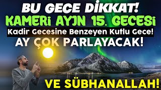 Bu Gece Gökyüzünde BÜYÜK Müjde Kameri ayın 15 gecesi ay DEVASA Parlayacak Gökten Rahmet YAĞACAK [upl. by Jourdan]