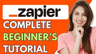 Zapier Tutorial For Beginners 2024  How To Use Zapier [upl. by Ihteerp23]