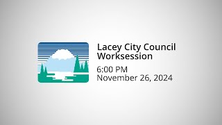 Lacey City Council Worksession  November 26 2024 [upl. by Einnahc657]