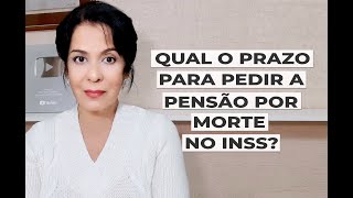 QUAL O PRAZO PARA PEDIR A PENSÃO POR MORTE NO INSS [upl. by Evannia794]