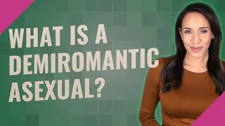 What is a Demiromantic asexual [upl. by Perrin]