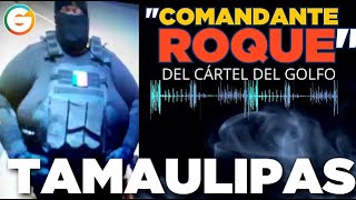 ❝El Comandante Roque❞ del CDG fue detenido  EN Tamaulipas [upl. by Edahs]