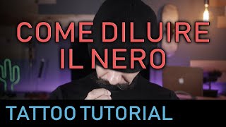 Come Diluire il Nero e Come Fare un Tatuaggio Bianco e Nero Tattoo Tutorial [upl. by Bibbie55]