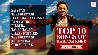 Top Kailash Kher Songs  Saiyyan  Teri Deewani  Tauba Tauba  Piya Ghar Aayenge  Chhap Tilak [upl. by Ataga]