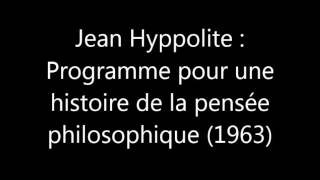 Jean Hyppolite  programme pour une histoire de la pensée philosophique 1963 [upl. by Odrarebe]