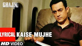 LYRICAL Kaise Mujhe  Ghajini  Aamir Khan Asin  Benny Dayal Shreya Ghosal  AR Rahman [upl. by Kohler]