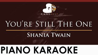 Shania Twain  You’re Still The One  HIGHER Key Piano Karaoke Instrumental [upl. by Mandi]