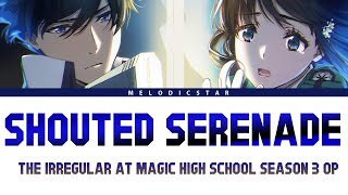 Mahouka Koukou no Rettousei Season 3 Opening Full『LiSA Shouted Serenade』Lyrics [upl. by Eitten]