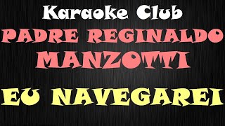 PADRE REGINALDO MANZOTTI  EU NAVEGAREI  KARAOKE [upl. by Burkle]