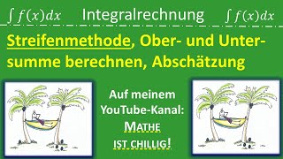 Streifenmethode  Obersumme und Untersumme berechnen Abschätzung Integralrechnung [upl. by Adnalu9]