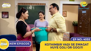 NEW Ep 4055  Kothimbir Vadi Se Swagat Huye Goli Or Gogi I Taarak Mehta Ka Ooltah Chashmah [upl. by Mathian658]