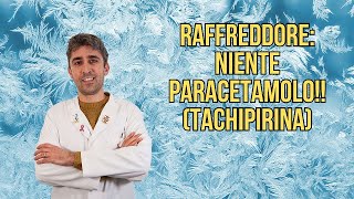 RAFFREDDORE LA TACHIPIRINA NON SERVE [upl. by Gauthier]