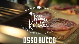 Osso Buco  The Village Kitchen  Northern Italy [upl. by Burne]