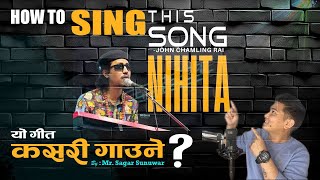 HOW TO SING NEPALI SONGNIHITAJOHN CHAMLING RAIPART 1STHAYISagar Sunuwar TURORIAL [upl. by Malone]