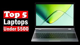 ✅Best Laptops Under 500  The 5 Best Laptops Under 500 [upl. by Doti851]