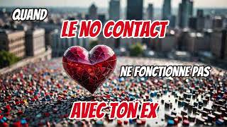 Le NO CONTACT ne fonctionne pas avec mon EX  raisons et solutions [upl. by Nilatak]