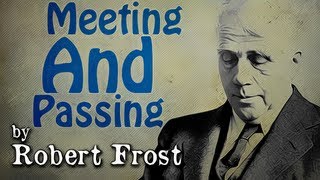 Meeting And Passing by Robert Frost  Poetry Reading [upl. by Namor]