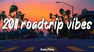 back to 2011 throwback playlist its summer 2011 and you are on roadtrip [upl. by Leslie]