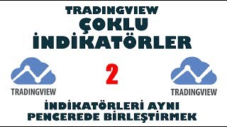 Tradingview Çoklu İndikatör 2 İndikatörleri Birleştirmek [upl. by Nwahser]