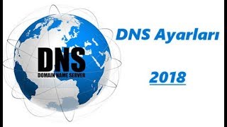 DNS Ayarları 2018 DNS Değiştirme [upl. by Suiramed865]