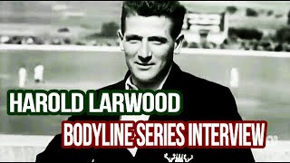 HAROLD LARWOOD BODYLINE SERIES INTERVIEW [upl. by Kamillah]