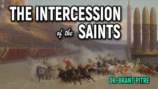 The Intercession of the Saints [upl. by Ilesara]