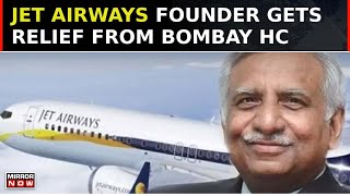 Relief For Naresh Goyal In Jet Airways Case Interim Bail Granted On Medical Grounds  Top News [upl. by Pond708]