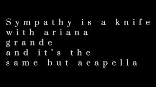 Sympathy is a knife by charli xcx with ariana grande but it’s acapella [upl. by Aradnahc271]