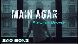 main agar sitaron se churake laun  lofi song  slowed reverb song  sad song  main agar song [upl. by Nniuq]