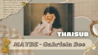 MAYBE  Gabriela Bee  แปลไทย [upl. by Shishko]